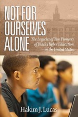 Not For Ourselves Alone - LUCAS,  Hakim J. - 9781641137881