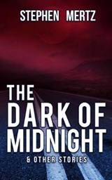 The Dark of Midnight & Other Stories - Stephen Mertz - 9781641192811