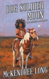 Dog Soldier Moon (The Superstition Gun Trilogy) - LONG,  McKendree - 9781641195003
