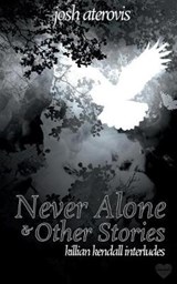 Never Alone and Other Stories: Killian Kendall Interludes - ATEROVIS,  Josh - 9781641221771