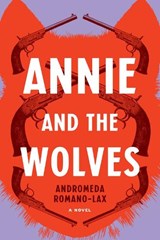 Annie and the Wolves - Andromeda Romano-Lax - 9781641293167