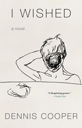I Wished - Dennis Cooper - 9781641293754