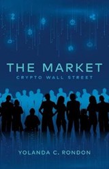 The Market: Crypto Wall Street - RONDON,  Yolanda C. - 9781641373678