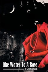 Like Water to a Rose - Grant Michaels - 9781641381666