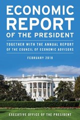 Economic Report of the President, February 2018 - Executive Office of the President - 9781641432894