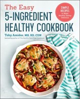 The Easy 5-Ingredient Healthy Cookbook - Toby Amidor - 9781641520058