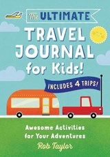 The Ultimate Travel Journal for Kids - Rob Taylor - 9781641524216