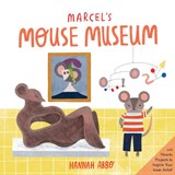 Marcel's Mouse Museum - Hannah Abbo - 9781641707435