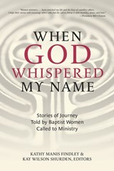 When God Whispered My Name - Kay Wilson Shurden ; Kathy Manis Findely - 9781641733731