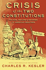 Crisis of the Two Constitutions - Charles R. Kesler - 9781641773836