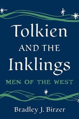 Tolkien and the Inklings - Bradley J. Birzer - 9781641774659