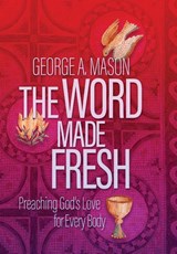 The Word Made Fresh - MASON,  George A. - 9781641801591