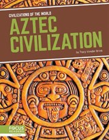 Civilizations of the World: Aztec Civilization - Tracy Vonder Brink - 9781641857574