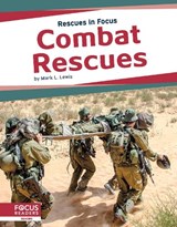 Rescues in Focus: Combat Rescues - Mark L. Lewis - 9781641857710