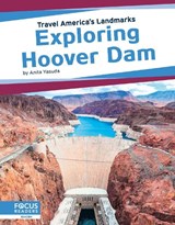 Travel America's Landmarks: Exploring Hoover Dam - Anita Yasuda - 9781641857833