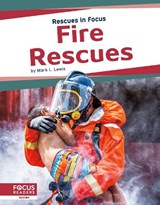 Rescues in Focus: Fire Rescues - Mark L. Lewis - 9781641858410