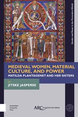 Medieval Women, Material Culture, and Power - JITSKE (WISSENSCHAFTLICHE MITARBEITERIN AND PROFESSUR FUR BILDKULTUREN DES MITTELALTERS,  Institut fur Kunst- und Bildgeschichte at the Humboldt-Universitat, Berlin) Jasperse - 9781641891455