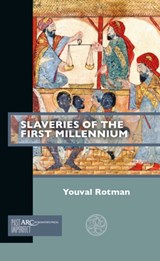 Slaveries of the First Millennium - YOUVAL (PROFESSOR OF HISTORY AND THE CHAIR OF THE SCHOOL OF JEWISH STUDIES AND ARCHAEOLOGY,  Tel Aviv University) Rotman - 9781641891714