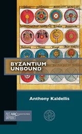 Byzantium Unbound - Anthony Kaldellis - 9781641891998