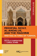 Medieval Sicily, al-Andalus, and the Maghrib - Nicola (Chair of Arabic and Islamic Studies Carpentieri ; Carol (Lynn M. Martin Professorial Scholar Symes - 9781641893855