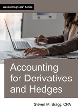Accounting for Derivatives and Hedges - Steven M. Bragg - 9781642213201
