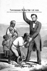 Tennessee Slave Narratives - Works Progress Administration - 9781642270198