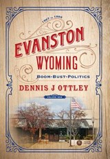 Evanston Wyoming Volume 1 - Dennis J Ottley - 9781642280111