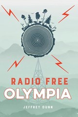 Radio Free Olympia - Jeffrey Dunn - 9781642280951