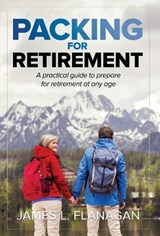 Packing For Retirement - James L Flanagan - 9781642373202