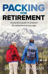 Packing For Retirement - James L Flanagan - 9781642373219