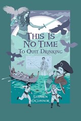 This Is No Time to Quit Drinking - Stephen O'Connor - 9781642378139