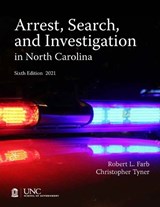 Arrest, Search, and Investigation in North Carolina - Robert L. Farb - 9781642380415
