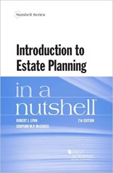 Introduction to Estate Planning in a Nutshell - Robert J. Lynn ; Grayson M.P. McCouch - 9781642425987