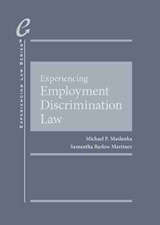 Experiencing Employment Discrimination Law - Michael P. Maslanka ; Samantha Barlow Martinez - 9781642427035