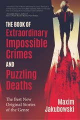 The Book of Extraordinary Impossible Crimes and Puzzling Deaths - Maxim Jakubowski - 9781642502183