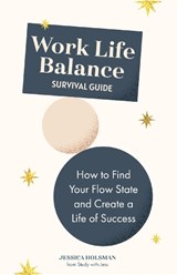 Work Life Balance Survival Guide - Jessica Holsman - 9781642509526