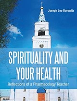 Spirituality and Your Health - Joseph Borowitz - 9781642540703