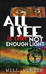 All I See is Color Not Enough Light - Will Porter - 9781642546163