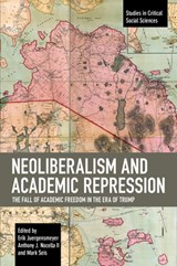 Neoliberalism and Academic Repression - ERIK JUERGENSMEYER ; ANTHONY J.,  II Nocella ; Mark Seis - 9781642593587