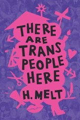 There Are Trans People Here - H. Melt - 9781642595727
