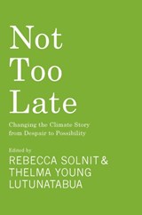 Not Too Late - Rebecca Solnit ; Thelma Young Lutunatabua - 9781642599442