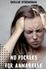 No Pickles for Annabelle - Dollie Stiemsma - 9781642611717