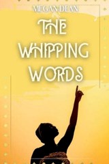 The Whipping Words - Megan Dean - 9781642612110