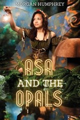 Asa and the Opals - Morgan Humphrey - 9781642612875