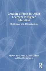 Creating a Place for Adult Learners in Higher Education - Amy D. Rose ; Jovita M. Ross-Gordon ; Carol E. Kasworm - 9781642672800