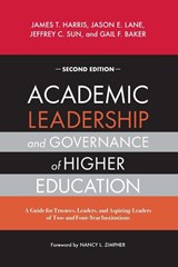 Academic Leadership and Governance of Higher Education - James T. Harris ; Jason E. Lane ; Jeffrey C. Sun ; Gail F. Baker - 9781642674095