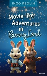 Movie-like Adventures in Bunny Land - Ingo Redlin - 9781642687460