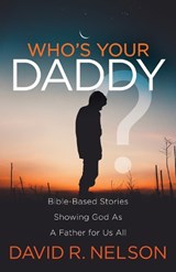 Who's Your Daddy? - David R. Nelson - 9781642790412