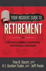 Your Insiders’ Guide to Retirement - DAUM,  Troy B. ; Tudor, Gordon ; Poole, Jeff - 9781642792744
