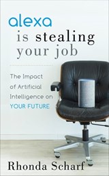 Alexa Is Stealing Your Job - Rhonda Scharf - 9781642794021